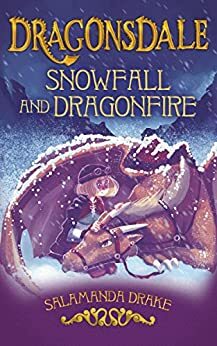 Snowfall and Dragonfire by Salamanda Drake
