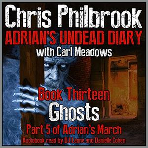 Ghosts: Adrian's March Part Five by Chris Philbrook