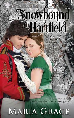 Snowbound at Hartfield: A Sweet Tea Novella; Pride and Prejudice Sequel by Maria Grace