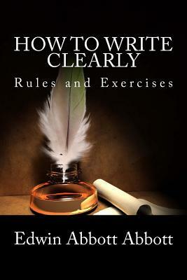 How to Write Clearly: Rules and Exercises by Edwin A. Abbott