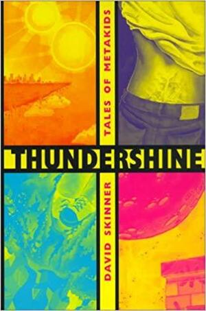 Thundershine: Tales of Metakids by David Skinner