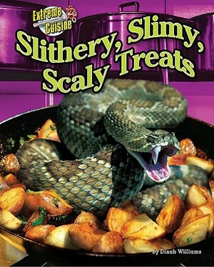 Slithery, Slimy, Scaly Treats by Dinah Williams