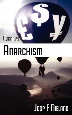 Cognitive Anarchism by Joop F. Nieland