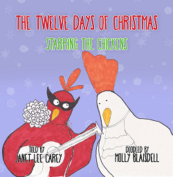 The Twelve Days of Christmas: Starring the Chickens by Molly Blaisdell, Janet Lee Carey