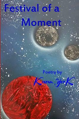 Festival of a Moment by Kieran York