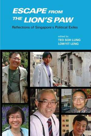 Escape from the Lion's Paw: Reflections of Singapore's Political Exiles by Low Yit Leng, Teo Soh Lung