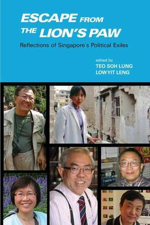 Escape from the Lion's Paw: Reflections of Singapore's Political Exiles by Teo Soh Lung, Low Yit Leng