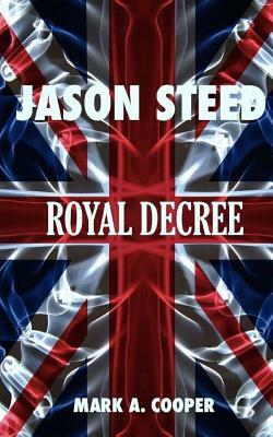 JASON STEED Royal Decree by Mark A. Cooper