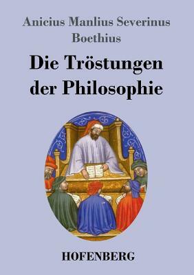 Die Tröstungen der Philosophie by Boethius