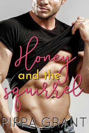 Honey and the Squirrel by Pippa Grant