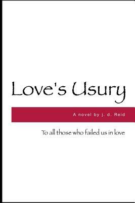 Love's Usury by J. D. Reid