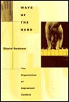 Ways of the Hand: The Organization of Improvised Conduct by David Sudnow