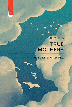 True Mothers by Mizuki Tsujimura