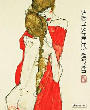 Egon Schiele's Women by Jane Kallir
