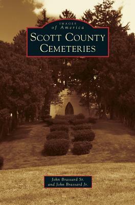 Scott County Cemeteries by John Brassard, John Brassard