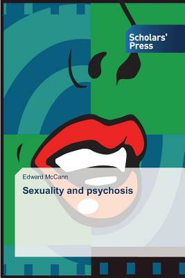 Sexuality and psychosis by Edward McCann