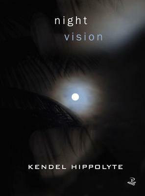 Night Vision by Kendel Hippolyte