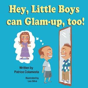 Hey, Little Boys Can Glam-Up, Too! by Patrice Colamesta