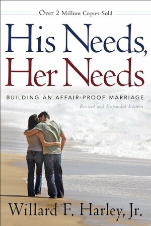 His Needs, Her Needs: Building An Affair Proof Marriage by Willard F. Harley Jr.