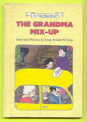 The Grandma Mix-Up by Emily Arnold McCully