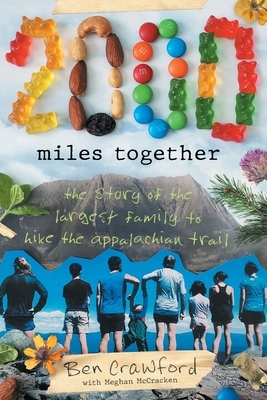2,000 Miles Together: The Story of the Largest Family to Hike the Appalachian Trail by Meghan McCracken, Ben Crawford