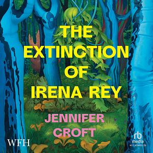 The Extinction of Irena Rey by Jennifer Croft