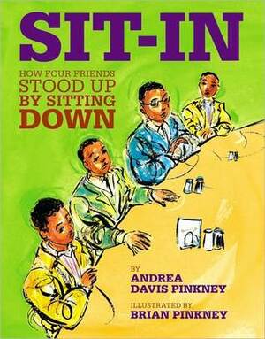 Sit-In: How Four Friends Stood Up by Sitting Down by Brian Pinkney, Andrea Davis Pinkney