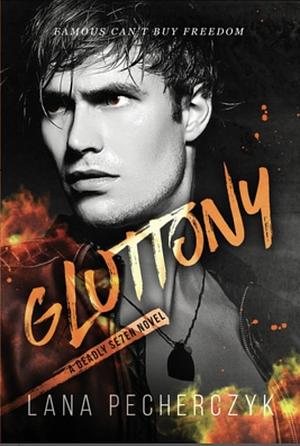 Gluttony: A Deadly Seven Novel by Lana Pecherczyk