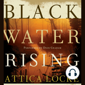 Black Water Rising by Attica Locke