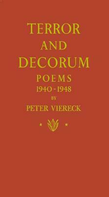 Terror and Decorum: Poems, 1940-1948 by Peter Viereck