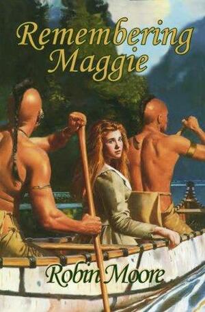 Remembering Maggie by Robin Moore