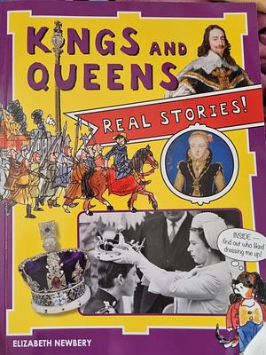 Kings and Queens Real Stories! by Elizabeth Newbery