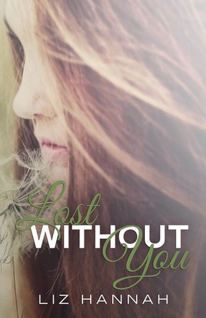 Lost Without You by Liz Hannah