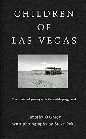 Children of Las Vegas: True Stories about Growing up in the World's Playground by Steve Pyke, Timothy O'Grady