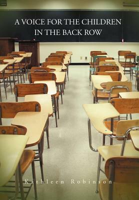 A Voice for the Children in the Back Row by Kathleen Robinson