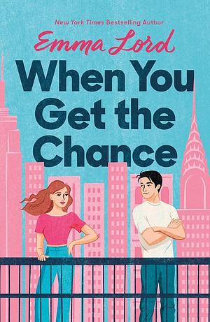 When You Get the Chance by Emma Lord