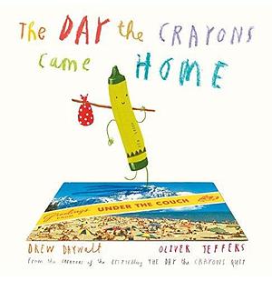 The Day The Crayons Came Home by Oliver Jeffers, Drew Daywalt