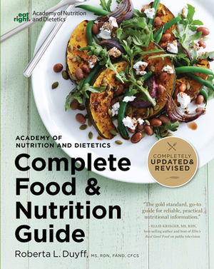 Academy of Nutrition and Dietetics Complete Food and Nutrition Guide, 5th Ed by Roberta Larson Duyff