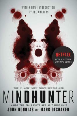 Mindhunter: Inside the Fbi's Elite Serial Crime Unit by John E. Douglas, Mark Olshaker