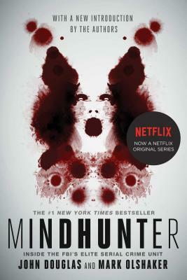 Mindhunter: Inside the FBI's Elite Serial Crime Unit by John E. Douglas, Mark Olshaker