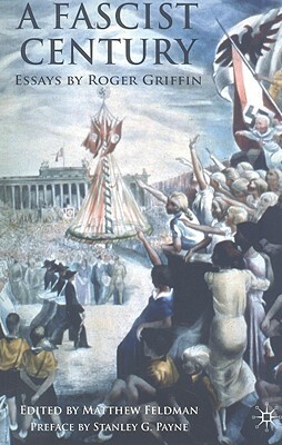 A Fascist Century: Essays by Roger Griffin by R. Griffin