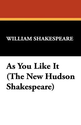 As You Like It (the New Hudson Shakespeare) by William Shakespeare