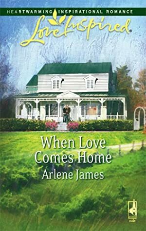 When Love Comes Home by Arlene James
