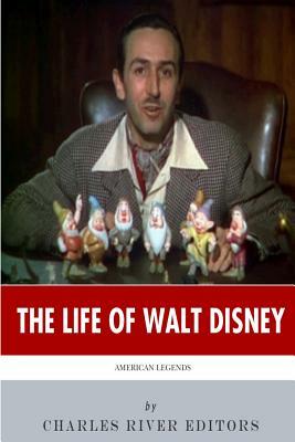 American Legends: The Life of Walt Disney by Charles River Editors