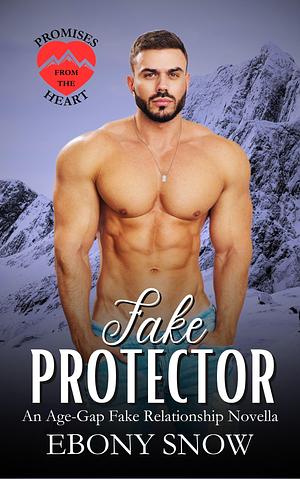 Fake Protector: An Age Gap Fake Relationship Novella by Ebony Snow, Ebony Snow