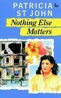 Nothing Else Matters by Patricia St. John