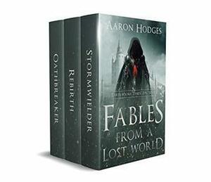 Fables from a Lost World: Three Books. Three Epic Series. by Aaron Hodges