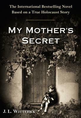 My Mother's Secret by J.L. Witterick