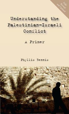 Understanding the Palestinian-Israeli Conflict: A Primer by Phyllis Bennis