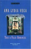True and False Romances by Ana Lydia Vega